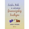Láska, Boh a umenie francúzskej kuchyne - James Twyman