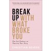 Break Up with What Broke You: How God Redeems and Rewrites Your Story (Christian Bevere)(Brožovaná)