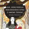 Jak jsem rodila indiánského syna z kmene Čerokí - Štoflová - Dočkalová Tereza