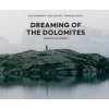 Dreaming of the Dolomites-Sognando le Dolomiti (Rocco Bonfanti,Erik Concari,Francesco Zecca)(Pevná)