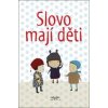 Slovo mají děti - autor neuvedený