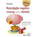 Rozvíjajte naplno mozog svojho dieťaťa - Daniel J. Siegel, M.D., Tina Payne Brys