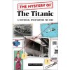 The Mystery of the Titanic: A Historical Investigation for Kids