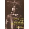 Edward S. Curtis and the North American Indian, Incorporated