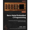 Bare-Metal Embedded C Programming (Israel Gbati,Georgios Papanikolaou)(Brožovaná)
