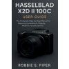 Hasselblad X2d Ii 100c User Guide