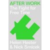 After Work:A History of the Home and the Fight for Free Time - Helen Hester, Nick Srnicek, Verso Books