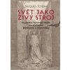 Svět jako živý stroj - Hlaváček Jakub, Joseph Jacgues