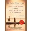 Leadership Wisdom from the Monk Who Sold His Ferrari - Robin Sharma, Harper Element