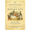 Invention of the Modern Dog (Michael Worboys,Julie–marie Strange,Neil Pemberton)(Brožovaná)