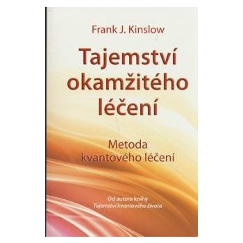 Tajemství okamžitého léčení - J. Kinslow Frank