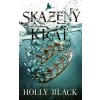 Skazený kráľ - Holly Black