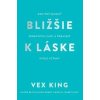 Bližšie k láske - King Vex
