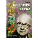 Páter František Ferda - experimenty, recepty, životní osudy - Zdeněk Rejdák