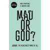 Mad or God?: Jesus: The Healthiest Mind of All (Martinez Pablo)