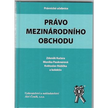 Právo mezinárodního obchodu - Zdeněk Kučera, Monika Pauknerová, Květoslav Růžička