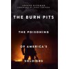 The Burn Pits: The Poisoning of America's Soldiers (Hickman Joseph)