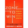 Zone to Win (Geoffrey A. Moore)(Brožovaná)