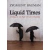 Liquid Times - Living in an Age of Uncertainty