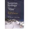 Surprise, Strategy and `Vijay` - Ahluwalia, V.K.; Singh, Narjit