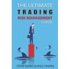 The Ultimate Trading Risk Management Guide (Holly Burns,Steve Burns)(Brožovaná)