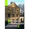 Prahou s otevřenýma očima V.