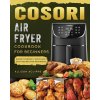 Cosori Air Fryer Cookbook For Beginners ()