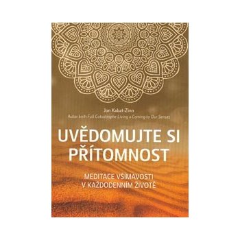 Uvědomujte si přítomnost - Jon Kabat-Zinn