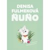 Ňuňo - Denisa Fulmeková