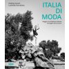 Italia di moda. Viaggio tra le bellezze italiane. Immagini ed emozioni (Andrea Varani,Ludmilla Voronkina)(Brožovaná)