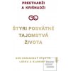 Štyri posvätné tajomstvá života - Ako dosiahnuť šťastie, lásku a blahobyt