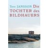 Die Tochter des Bildhauers (Tove Jansson,Birgitta Kicherer)(Pevná)