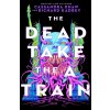 Dead Take the A Train - Cassandra Khaw, Richard Kadrey