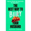 Best Way to Bury Your Husband (Alexia Casale)(Pevná)