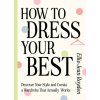 How to Dress Your Best (Ellie-Jean Royden)(Pevná)