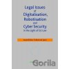 Legal Issues of Digitalisation, Robotization and Cyber Security - Naděžda Šišková
