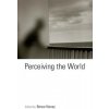 Perceiving the World (Bence Nanay)(Brožovaná)