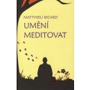 Umění meditovat - Matthieu Ricard