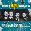 Graham Bond Organisation - There's a Bond Between Us / Vinyl [LP]