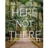 Here Not There - Andrew Nelson, National Geographic Society