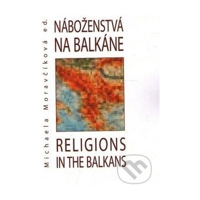 Náboženstvá na Balkáne – Religions in the Balkans M. Moravčíková