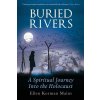 Buried Rivers: A Spiritual Journey into the Holocaust (Mains Ellen Korman)