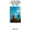 La Isla de Las Mujeres del Mar / The Island of Sea Women