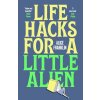 Life Hacks For a Little Alien