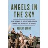 Angels in the Sky - How a Band of Volunteer Airmen Saved the New State of Israel (Robert Gandt)(Pevná)