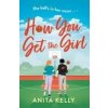 How You Get The Girl (Anita Kelly)(Brožovaná)
