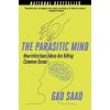 The Parasitic Mind: How Infectious Ideas Are Killing Common Sense