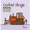 Cestné stroje, leporelo pre deti vo veku 18+ mesiacov - Kolektív autorov