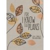 For I Know the Plans: 365 Daily Devotions (Broadstreet Publishing Group LLC)
