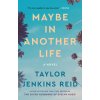 Maybe in Another Life (Taylor Jenkins Reid)(Brožovaná)